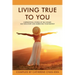 Living True to You: Inspirational Stories of Self-Doubt, Self-Discovery and Embracing Your Destiny