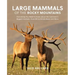 Large Mammals of the Rocky Mountains: Everything You Need to Know about the Continent's Biggest Animals--From Elk to Grizzly Bears and More