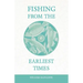 Fishing from the Earliest Times