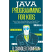 Java Programming for Kids: Learn Java Step By Step and Build Your Own Interactive Calculator for Fun!