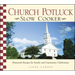 Church Potluck Slow Cooker: Homestyle Recipes for Family and Community Celebrations