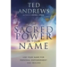 The Sacred Power in Your Name: Using Your Name for Personal Empowerment and Healing