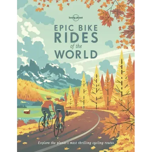 Lonely Planet Epic Bike Rides of the World