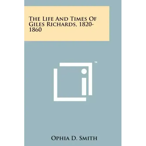 The Life and Times of Giles Richards, 1820-1860