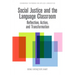 Social Justice and the Language Classroom: Reflection, Action, and Transformation