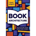 Book Architecture: How to Plot and Outline Without Using a Formula