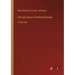 Life and Letters of Robert Browning: in large print