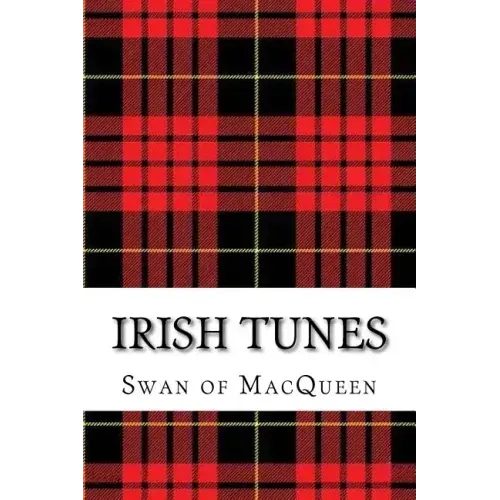 Irish Tunes: Twenty five Tunes for the Bagpipes and Practice Chanter