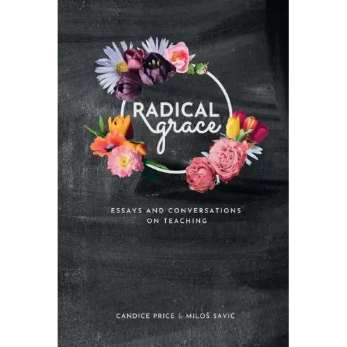 Radical Grace: Essays and Discussions on Teaching