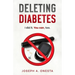 Deleting Diabetes: I did it. You can, too.