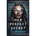 HER PERFECT SECRET a totally gripping psychological thriller