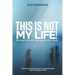 This Is Not My Life!: Refusing To Die With God's Name In Your Mouth.