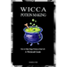 Wicca Potion Making: How to Make Magic Potions in Real Life