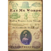 Eat My Words: Reading Women's Lives Through the Cookbooks They Wrote