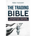 The Trading Bible: Trading Made Simple: Understanding Futures, Stocks, Options, Etfs and Forex