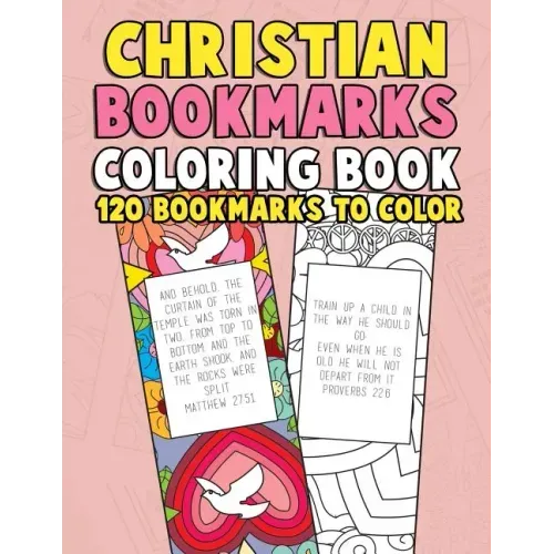 Christian Bookmarks Coloring Book: 120 Bookmarks to Color: Bible Bookmarks to Color for Adults and Kids with Inspirational Bible Verses, Flower Patter