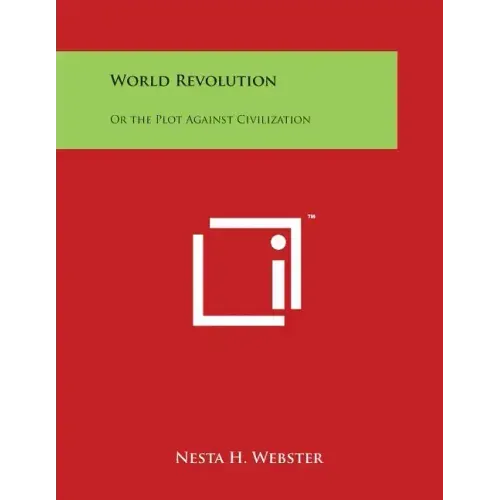 World Revolution: Or the Plot Against Civilization