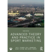 Advanced Theory and Practice in Sport Marketing