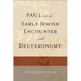 Paul and the Early Jewish Encounter with Deuteronomy