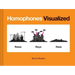 Homophones Visualized: (Book Lover Gift, Nerdy Word and Wordplay Book)