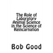 The Role of Laboratory Animal Science in the Science of Reincarnation