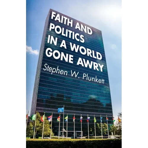 Faith and Politics in a World Gone Awry
