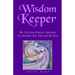 Wisdom Keeper: My Extraordinary Journey to Unlock the Sacred Within