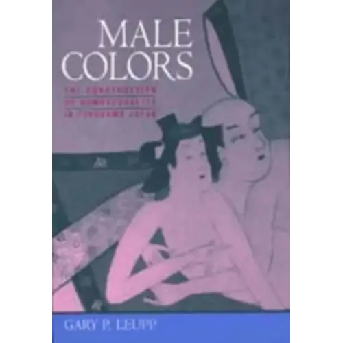 Male Colors: The Construction of Homosexuality in Tokugawa Japan