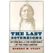 The Last Sovereigns: Sitting Bull and the Resistance of the Free Lakotas