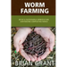 Worm Farming: Everything You Need to Know To Setting up a Successful Worm Farm