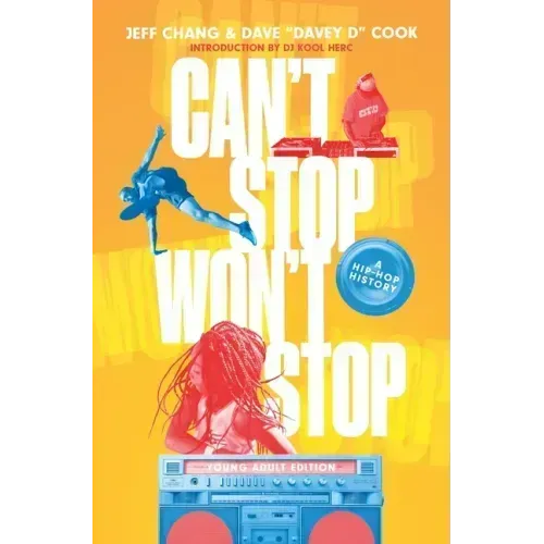 Can't Stop Won't Stop (Young Adult Edition): A Hip-Hop History