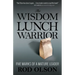 The Wisdom Lunch Warrior: Five Marks of a Mature Leader