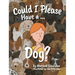 Could I Please Have a Dog?