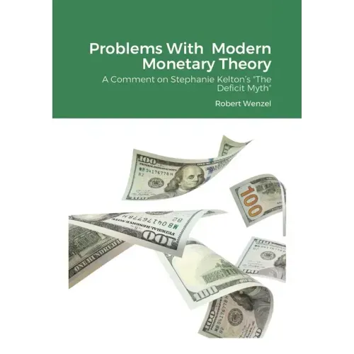 Problems With Modern Monetary Theory: A Comment on Stephanie Kelton's "The Deficit Myth"