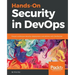 Hands-On Security in DevOps: Ensure continuous security, deployment, and delivery with DevSecOps