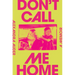 Don't Call Me Home: A Memoir