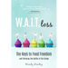 W.A.I.T.loss: The Keys to Food Freedom and Winning the Battle of the Binge