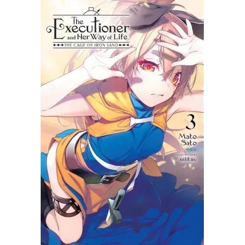The Executioner and Her Way of Life, Vol. 3: The Cage of Iron Sand Volume 3