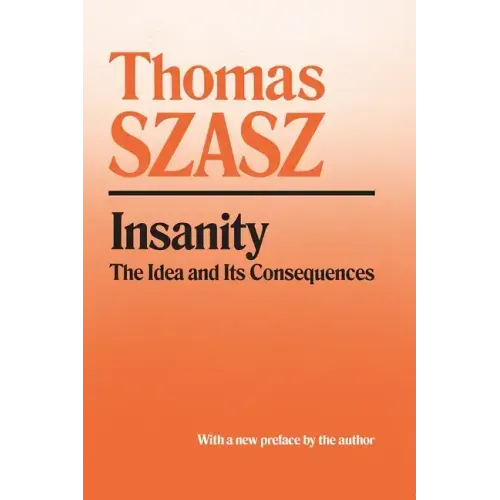 Insanity: The Idea and Its Consequences