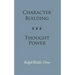 Character Building--Thought Power