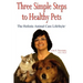 Three Simple Steps to Healthy Pets: The Holistic Animal Care Lifestyletm