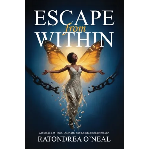 Escape From Within: Messages of Hope, Strength, and Spiritual Breakthrough