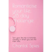 Romanticise your life: 28 day challenge: Turn your life into a romantic comedy in which you are the main star...