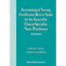Gerontological Nursing Certification Review Guide for the Generalist, Clinical Specialist, Nurse Practitioner