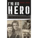 I'm No Hero: Story of a WWII Soldier