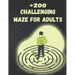 +200 Challenging Maze For Adults: Medium and Hard Maze - Stress Relief, Easy. Relaxation Brain Challenging Maze. Puzzle Games Book Paperback 230 Page