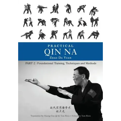 Practical Qin Na Part Two: Foundational Training, Techniques and Methods