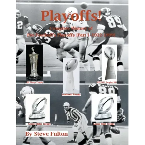 Playoffs! Complete History of Pro Football Playoffs {Part I - 1932-1999}