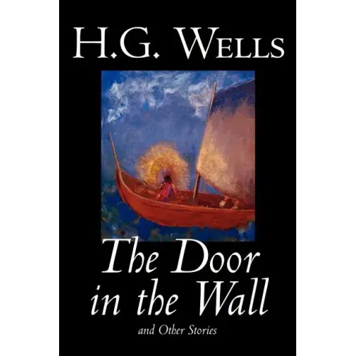 The Door in the Wall and Other Stories by H. G. Wells, Science Fiction, Literary