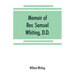 Memoir of Rev. Samuel Whiting, D.D., and of his wife, Elizabeth St. John, with references to some of their English ancestors and American descendants